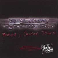 Blade Icewood - Blood Sweat and Tears (Explicit)