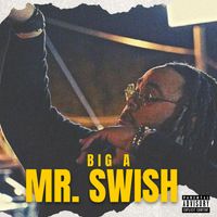 Big A - Mr. Swish (Explicit)