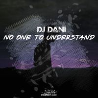 DJ Dani - No One to Understand