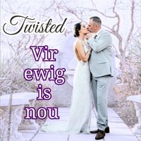 Twisted - Vir Ewig Is Nou
