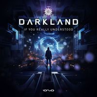 Darkland - If You Really Understood