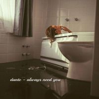Dante - Always Need You