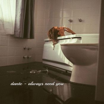 Dante - Always Need You