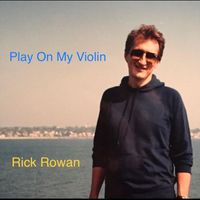 Rick Rowan - Play On My Violin