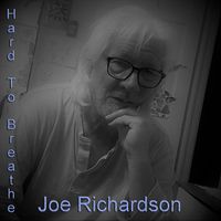 Joe Richardson - Hard to Breathe