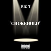 Big T - Chokehold (Explicit)