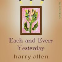 Harry Allen - Each and Every Yesterday