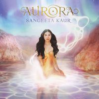 Sangeeta Kaur - Aurora
