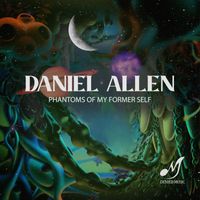 Daniel Allen - Phantoms Of My Former Self