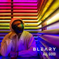 Bleary - All Good (Explicit)