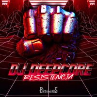 DJ Deepcore - Resistencia