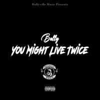 Bally - You Might Live Twice (Explicit)