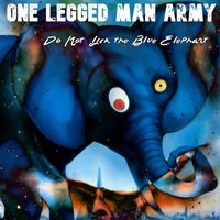 One Legged Man Army - Do Not Lick the Blue Elephant