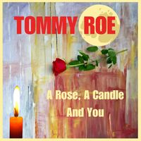 Tommy Roe - A Rose, a Candle and You