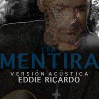 Eddie Ricardo - Era Mentira (Versión Acústica)