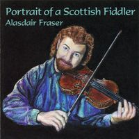 Alasdair Fraser - Portrait of A Scottish Fiddler