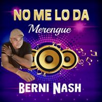 Berni Nash - No Me Lo Da