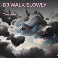 Cressida - Dj Walk Slowly