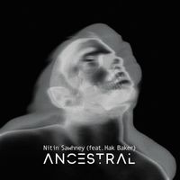 NITIN SAWHNEY - Ancestral (feat. Hak Baker) (Explicit)