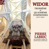 Pierre Labric - Widor: Symphonies for Organ No. 3 & No. 4