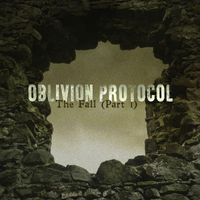 Oblivion Protocol - The Fall (Pt. 1) (Single Edit)