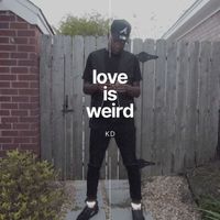 KD - Love Is Weird (Explicit)