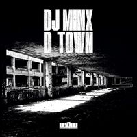 DJ Minx - D Town (Explicit)