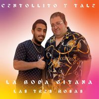 Centollito Y Tale - La Boda Gitana Las Tres Rosas