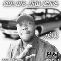 FETE - Can We Find Love (Explicit)