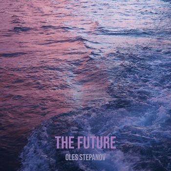 Oles Stepanov - The Future