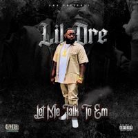 Lil Dre - Let Me Talk To Em (Explicit)
