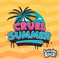 Lullaby Rock! - Cruel Summer
