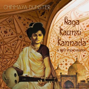Chinmaya Dunster - Raga Kaunsi Kannada: A Light Improvisation