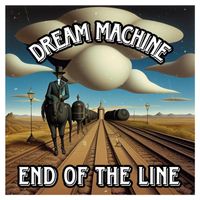 Dream Machine - End Of The Line