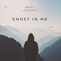 Matt Lashoff - Ghost in Me