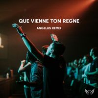 Angelus - Que vienne ton règne (Remix)