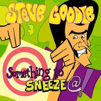 Steve Goodie - Something to Sneeze At