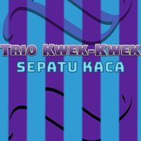 Trio Kwek-Kwek - Sepatu Kaca