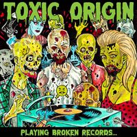 Toxic Origin - Playing Broken Records