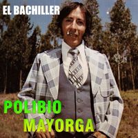 Polibio Mayorga - El bachiller