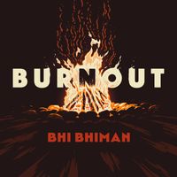 Bhi Bhiman - Burn Out