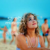 Delia Fischer - Samba Mínimo