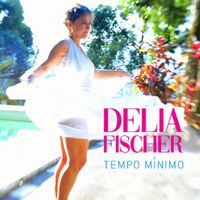 Delia Fischer - Tempo Mínimo