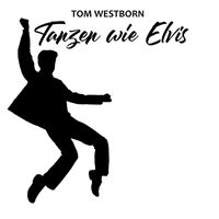 Tom Westborn - Tanzen wie Elvis