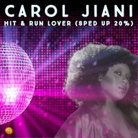 Carol Jiani - Hit & Run Lover (Sped Up 20 %)