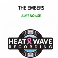 The Embers - Ain't No Use