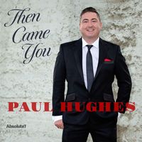 Paul Hughes - Then Came You