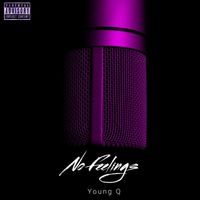 Young Q - No Feelings (Explicit)