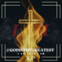 KP - #GODISTHEGREATEST I AM THAT I AM