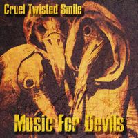 Cruel Twisted Smile - Music for Devils (Explicit)